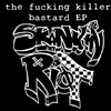  : The Fucking Killer Bastard EP