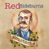 Red Sideburns : Moustache