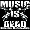 Basterds at the Tattoo Shop : Music is dead