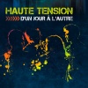 HAUTE TENSION : D'un Jour  L'autre