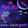 The Matchup : Cool your Djent
