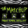 The Matchup : Turbo Power Excellent