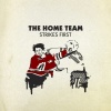 The Home Team : The Home Team Strikes First