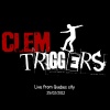 Clem Triggers : Demo - Live from Quebec city