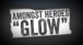 Amongst Heroes - Glow [Official Lyric Video]