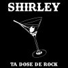 Shirley : Ta dose de rock