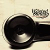 Wasted Sunday : Barely Spoken, Already Understood