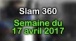Slam 360 - Semaine du 17 avril 2017