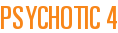 Psychotic 4