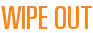 Wipe Out