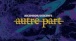 Autre Part - Ascension / Descente(Lyrics Video)