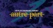 Autre Part - Ne plus craindre la mort (Audio)