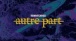 Autre Part - Territoires (Le Point de non-retour) (Lyrics Video)