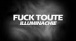 FUCK TOUTE- Illuminachie ( Lyrics video )