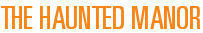 The Haunted Manor