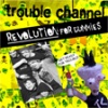 Trouble Channel : Revolution For Dummies