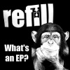 Refill : What's an EP?