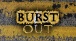 Burst Out