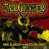 TailGunner : Sing-Alongs And Gatling Guns