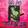 Gras Trance : 500 Lbs