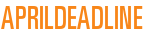 AprilDeadline